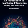 An Introduction to Healthcare Informatics: Building Data-Driven Tools – eBook