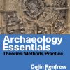 Archaeology Essentials: Theories, Methods, and Practice (4th Edition) – eBook PDF