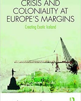Crisis and Coloniality at Europe’s Margins: Creating Exotic Iceland – eBook PDF