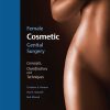 Female Cosmetic Genital Surgery: Concepts, Classification, and Techniques – eBook PDF