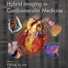 Hybrid Imaging in Cardiovascular Medicine – Imaging in Medical Diagnosis and Therapy – eBook