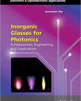 Inorganic Glasses for Photonics: Fundamentals, Engineering, and Applications – eBook PDF