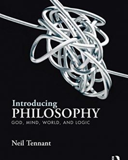 Introducing Philosophy: God, Mind, World, and Logic By Neil Tennant – eBook PDF
