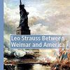 Leo Strauss Between Weimar and America – eBook PDF