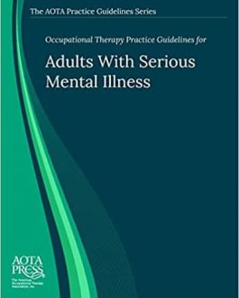 Occupational Therapy Practice Guidelines for Adults With Serious Mental Illness – eBook PDF