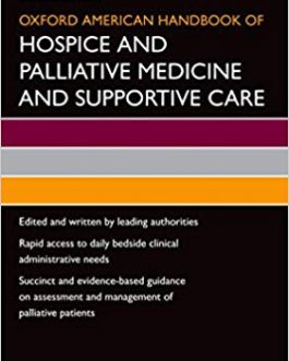 Oxford American Handbook of Hospice and Palliative Medicine and Supportive Care (2nd Edition)