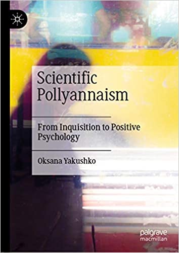 Scientific Pollyannaism: From Inquisition to Positive Psychology – eBook PDF