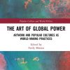 The Art of Global Power: Artwork and Popular Cultures as World-Making Practices – eBook
