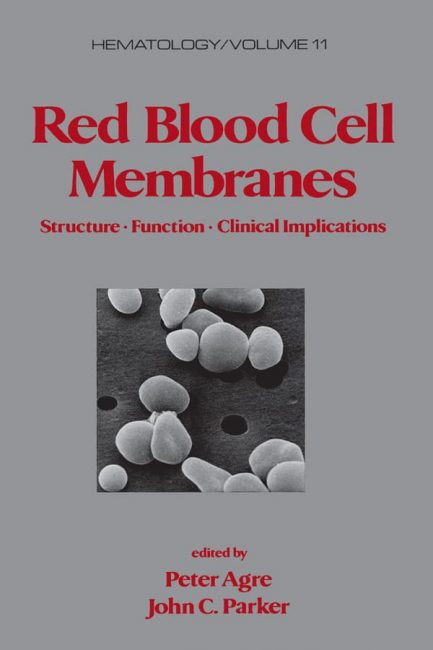 Red Blood Cell Membranes, Structure, Function, Clinical Implications – eBook PDF