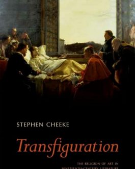 Transfiguration: The Religion of Art in Nineteenth-Century Literature (Before Aestheticism) – eBook PDF
