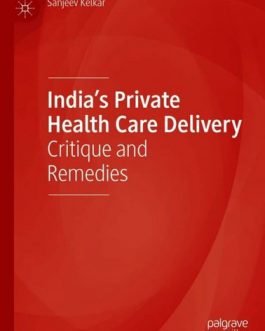 India’s Private Health Care Delivery: Critique and Remedies – eBook PDF