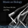 Music as Biology: The Tones We Like and Why – eBook PDF