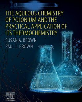 The Aqueous Chemistry of Polonium and the Practical Application of its Thermochemistry – eBook PDF