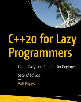C++20 for Lazy Programmers: Quick, Easy and Fun C++ for Beginners (2nd Edition) – eBook PDF