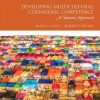Developing Multicultural Counseling Competence: A Systems Approach (3rd Edition) – eBook PDF
