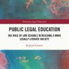 Public Legal Education: The Role of Law Schools in Building a More Legally Literate Society – eBook PDF