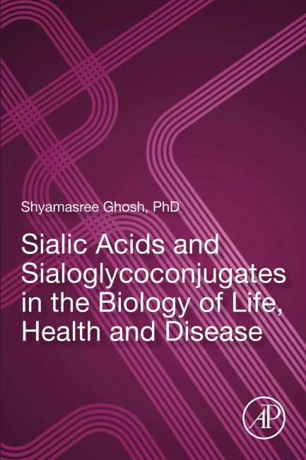 Sialic Acids and Sialoglycoconjugates in the Biology of Life, Health and Disease – eBook PDF
