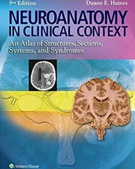 Neuroanatomy in Clinical Context: An Atlas of Structures, Sections, Systems, and Syndromes 9th Edition, ISBN-13: 978-1451186253